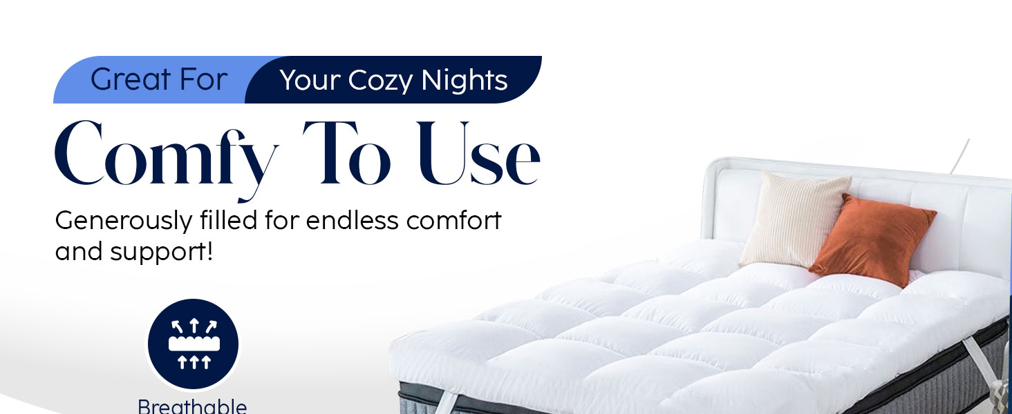 Text reads 'Great For Your Cozy Nights', 'Comfy To Use', 'Generously filled for endless comfort and support!'. Images of white bedding or mattress topper.